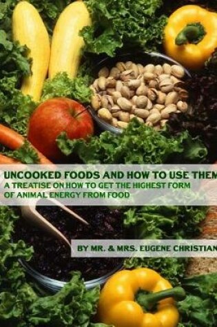 Cover of Uncooked Foods and How To Use Them