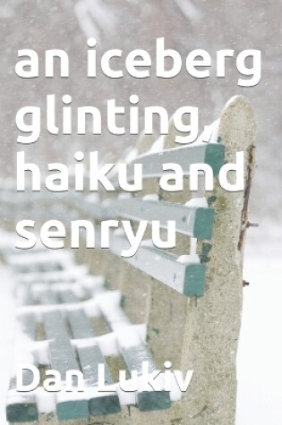 Cover of An iceberg glinting, haiku and senryu