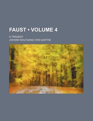 Book cover for Faust (Volume 4 ); A Tragedy