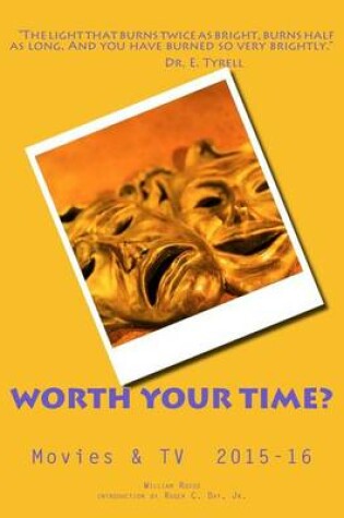 Cover of Worth Your Time? Movies & TV 2015-16