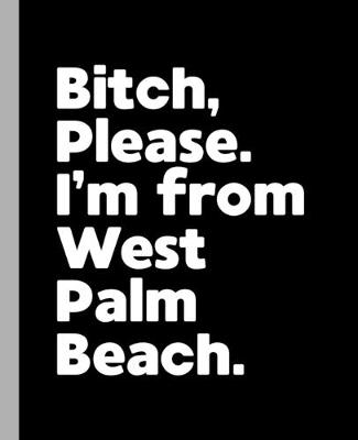 Book cover for Bitch, Please. I'm From West Palm Beach.