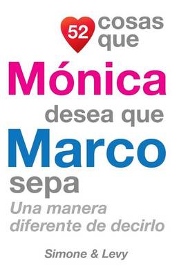 Book cover for 52 Cosas Que Mónica Desea Que Marco Sepa