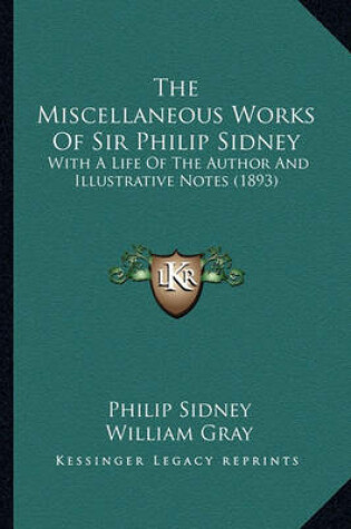 Cover of The Miscellaneous Works of Sir Philip Sidney the Miscellaneous Works of Sir Philip Sidney