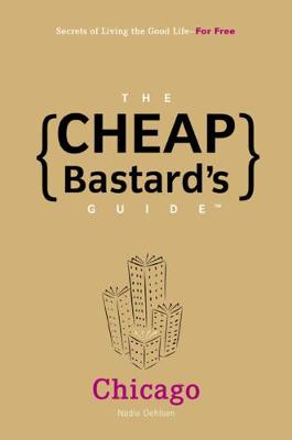 Book cover for The Cheap Bastard's Guide to Chicago