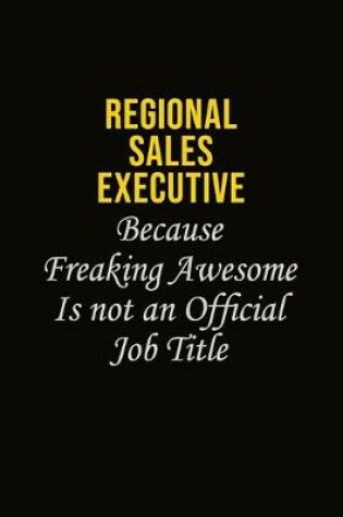 Cover of Regional Sales Executive Because Freaking Awesome Is Not An Official Job Title