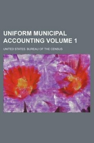 Cover of Uniform Municipal Accounting Volume 1