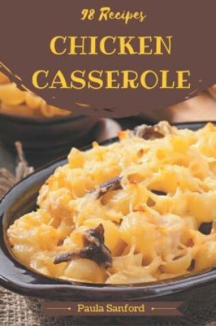 Cover of 98 Chicken Casserole Recipes