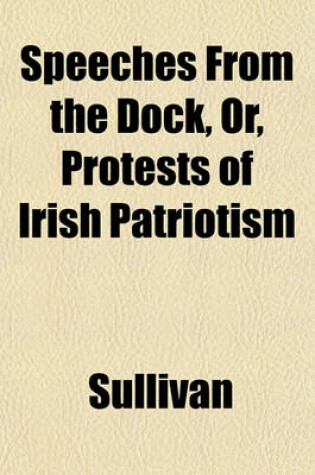 Cover of Speeches from the Dock, Or, Protests of Irish Patriotism