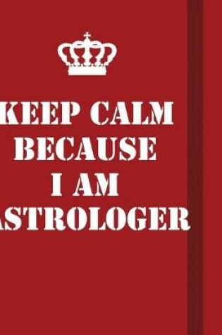 Cover of Keep Calm Because I Am Astrologer