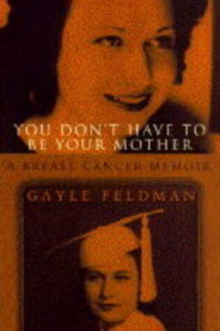 Cover of You Don't Have to be Your Mother