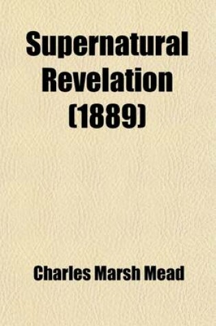 Cover of Supernatural Revelation; An Essay Concerning the Basis of the Christian Faith