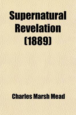 Book cover for Supernatural Revelation; An Essay Concerning the Basis of the Christian Faith