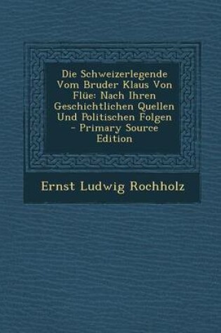 Cover of Die Schweizerlegende Vom Bruder Klaus Von Flue
