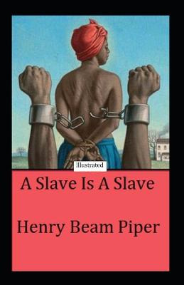 Book cover for A Slave is a Slave Illustrated