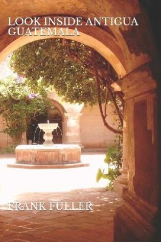 Cover of Look Inside Antigua Guatemala