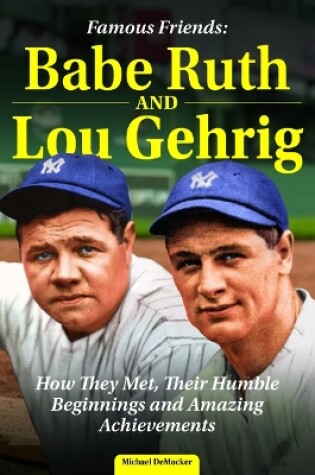 Cover of Famous Friends: Babe Ruth and Lou Gehrig