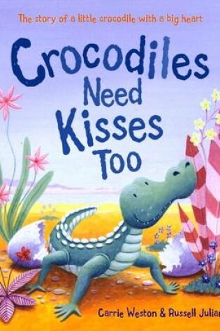 Cover of Crocodile Need Kisses Too