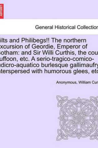 Cover of Kilts and Philibegs!! the Northern Excursion of Geordie, Emperor of Gotham