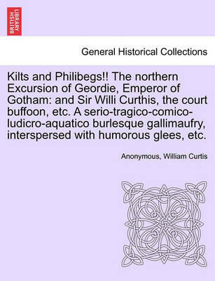 Book cover for Kilts and Philibegs!! the Northern Excursion of Geordie, Emperor of Gotham