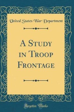 Cover of A Study in Troop Frontage (Classic Reprint)