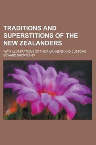 Cover of Traditions and Superstitions of the New Zealanders; With Illustrations of Their Manners and Customs