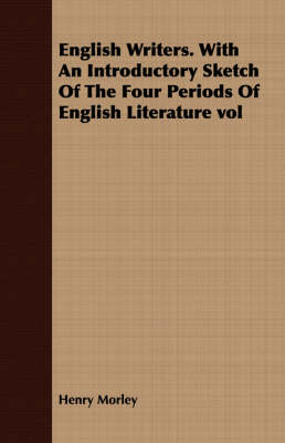 Book cover for English Writers. With An Introductory Sketch Of The Four Periods Of English Literature Vol