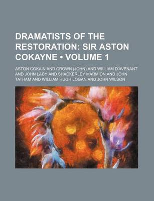 Book cover for Dramatists of the Restoration (Volume 1); Sir Aston Cokayne