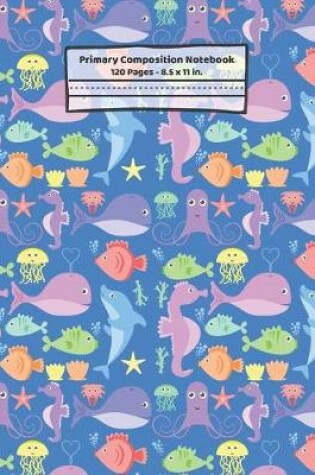 Cover of Sea Creatures Primary Composition Notebook