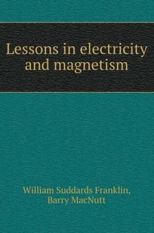 Cover of Lessons in electricity and magnetism