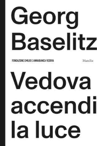 Cover of Georg Baselitz: Vedova accendi la luce