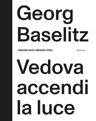 Book cover for Georg Baselitz: Vedova accendi la luce