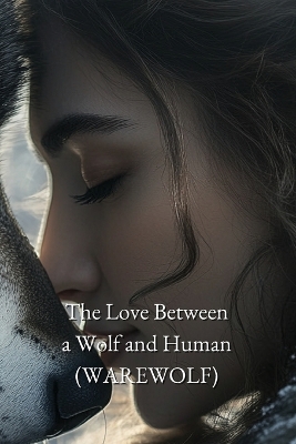 Cover of The Love Between a Wolf and Human (WAREWOLF)