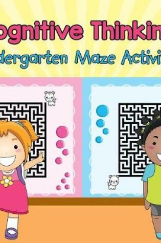 Cover of Cognitive Thinking - Kindergarten Maze Activities