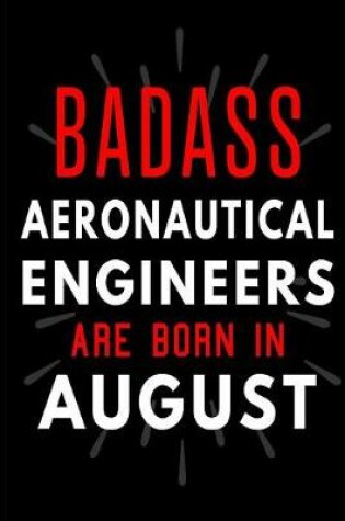 Cover of Badass Aeronautical Engineers Are Born In August