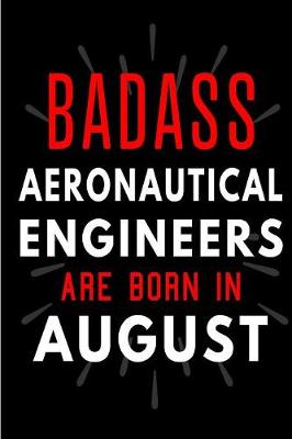 Book cover for Badass Aeronautical Engineers Are Born In August