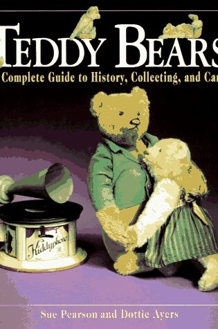 Cover of Teddy Bears: A Guide to Their History, Collecting, and Care