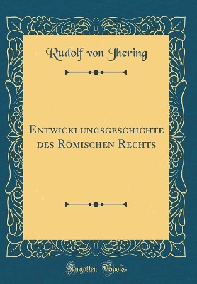 Book cover for Entwicklungsgeschichte des Römischen Rechts (Classic Reprint)