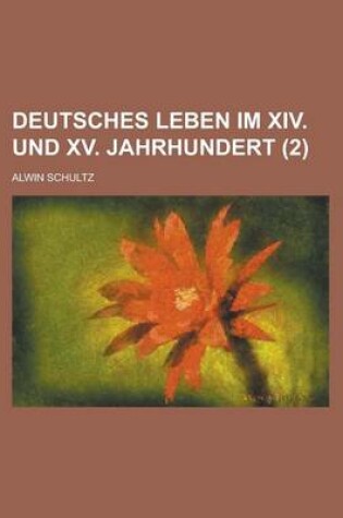 Cover of Deutsches Leben Im XIV. Und XV. Jahrhundert (2 )