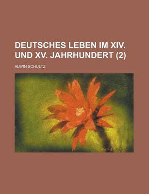 Book cover for Deutsches Leben Im XIV. Und XV. Jahrhundert (2 )