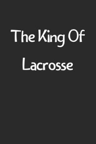 Cover of The King Of Lacrosse