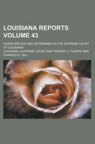 Cover of Louisiana Reports; Cases Argued and Determined in the Supreme Court of Louisiana Volume 43