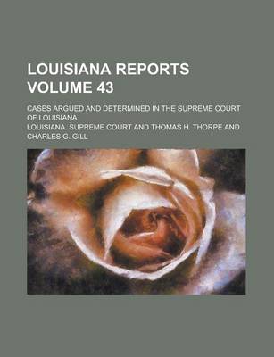 Book cover for Louisiana Reports; Cases Argued and Determined in the Supreme Court of Louisiana Volume 43