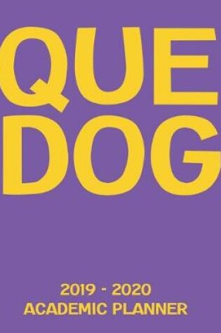 Cover of Que Dog 2019 - 2020 Academic Planner