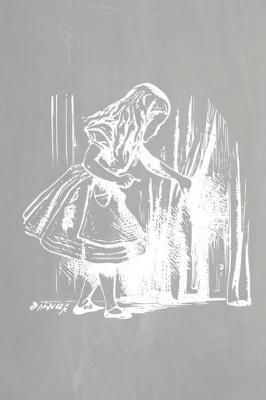 Book cover for Alice in Wonderland Pastel Chalkboard Journal - Alice and The Secret Door (Grey)