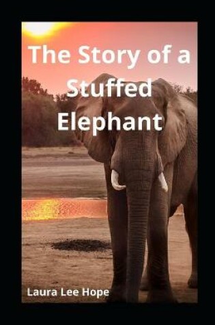 Cover of The Story of a Stuffed Elephant illustrated
