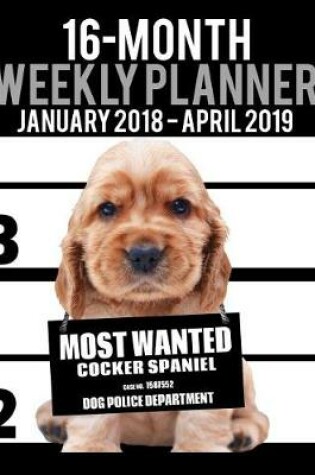 Cover of 2018-2019 Weekly Planner - Most Wanted Cocker Spaniel