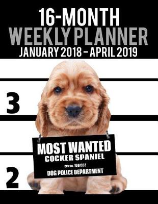 Book cover for 2018-2019 Weekly Planner - Most Wanted Cocker Spaniel