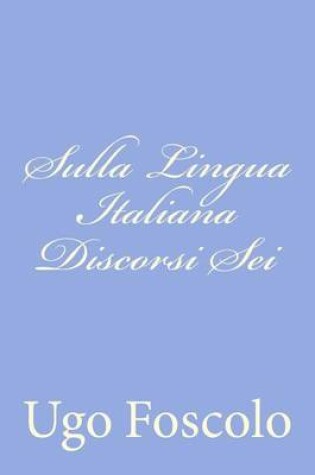 Cover of Sulla Lingua Italiana Discorsi Sei