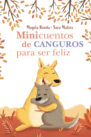 Cover of Minicuentos de canguros para ser feliz / Mini-Stories with Kangaroos to Make You  Happy