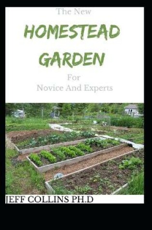 Cover of The New HOMESTEAD GARDEN For Novice And Experts